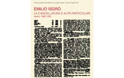 EMILIO ISGRÒ. La cancellatura e altri particolari. 1966-1993